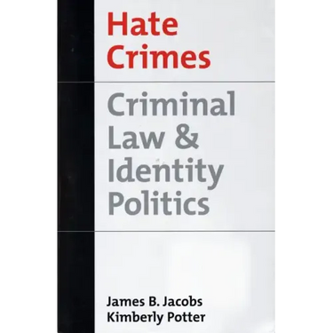 Hate Crimes: Criminal Law & Identity Politics