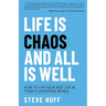 Life is Chaos and All is Well