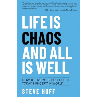 Life is Chaos and All is Well