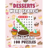Desserts Word Search Large Print 100 Puzzles: Word Search Puzzles: Classic Word Searches For Everyone Fast Food Teens and Adults