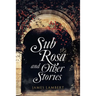 Sub Rosa and Other Stories