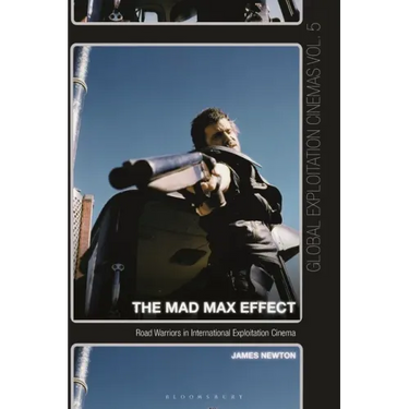 The Mad Max Effect: Road Warriors in International Exploitation Cinema
