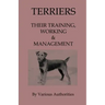 Terriers - Their Training, Work & Management