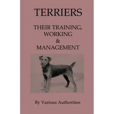Terriers - Their Training, Work & Management