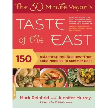 The 30-Minute Vegan's Taste of the East: 150 Asian-Inspired Recipes -- From Soba Noodles to Summer Rolls