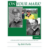 ON YOUR MARK! A Chronicle of EMU Track and Cross Country from 1967-2000: Volume 1