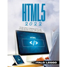 Html5 2022: The Best Guide to Formatting Websites and Learning the Basics of Web Design. Use HTML to Create Innovative Websites and Applications
