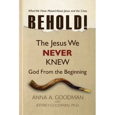 Behold!: The Jesus We Never Knew: God From The Beginning