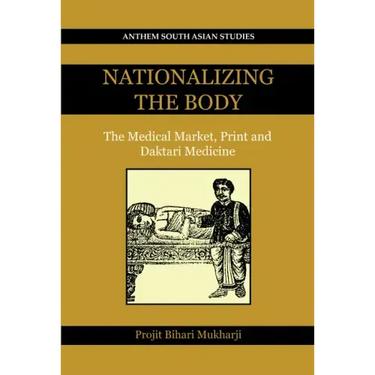 Nationalizing the Body: The Medical Market, Print and Daktari Medicine