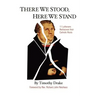 There We Stood, Here We Stand: Eleven Lutherans Rediscover Their Catholic Roots