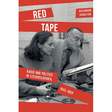 Red Tape: Radio and Politics in Czechoslovakia, 1945-1969