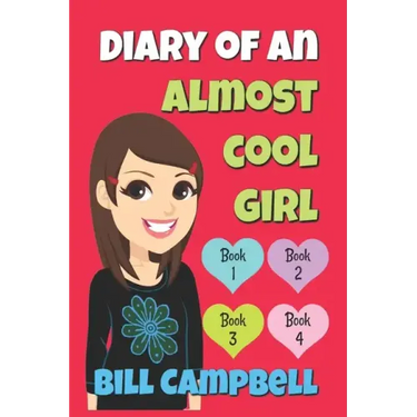 Diary of an Almost Cool Girl - Books 1, 2, 3 and 4: Books for Girls