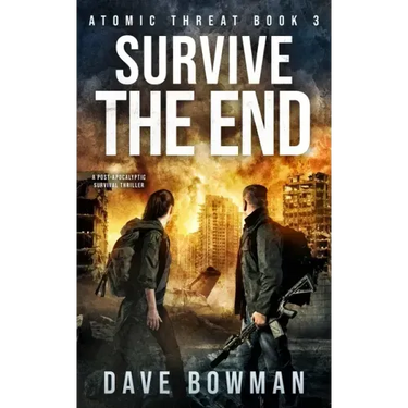 Survive the End: A Post-Apocalyptic Survival Thriller