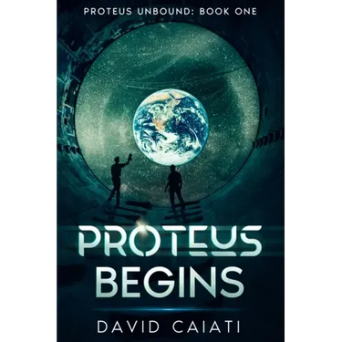 Proteus Begins: Proteus Unbound: Book One