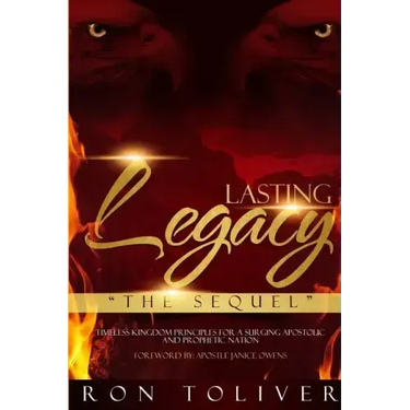 Lasting Legacy: The Sequel: Timeless Kingdom Principles For a Surging Apostolic and Prophetic Nation
