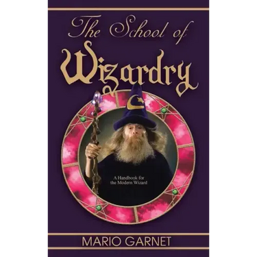 The School of Wizardry: A Handbook for the Modern Wizard