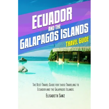 Ecuador and the Galapagos islands travel guide
