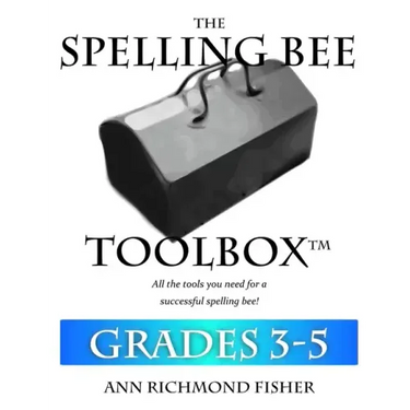 The Spelling Bee Toolbox for Grades 3-5: All the Resources You Need for a Successful Spelling Bee