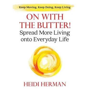 On With The Butter: Spread More Living onto Everyday Life