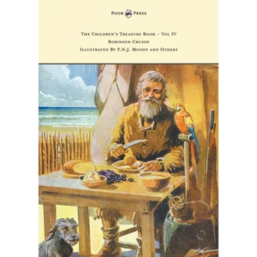 The Children's Treasure Book - Vol IV - Robinson Crusoe - Illustrated by F.N.J. Moody and Others