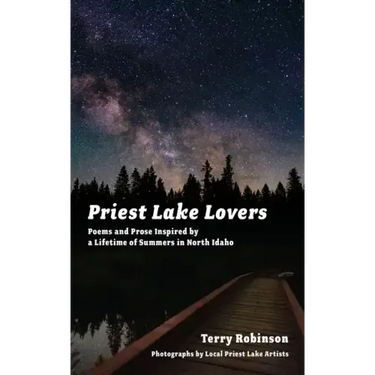 Priest Lake Lovers: Poems and Prose Inspired by a Lifetime of Summers in North Idaho