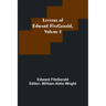 Letters of Edward FitzGerald, Volume I