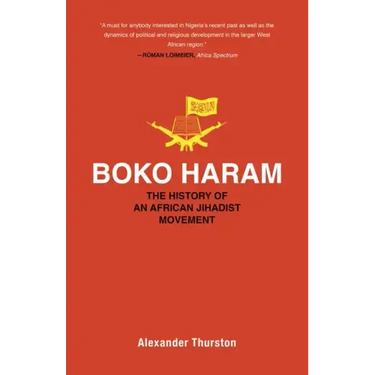 Boko Haram: The History of an African Jihadist Movement