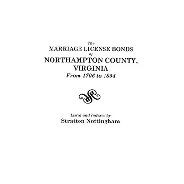 Marriage License Bonds of Northampton County, Virginia from 1706 to 1854