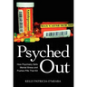Psyched Out: How Psychiatry Sells Mental Illness and Pushes Pills That Kill