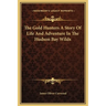 The Gold Hunters A Story Of Life And Adventure In The Hudson Bay Wilds