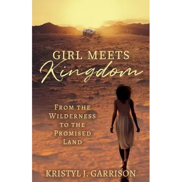 Girl Meets Kingdom: From the Wilderness to the Promised Land