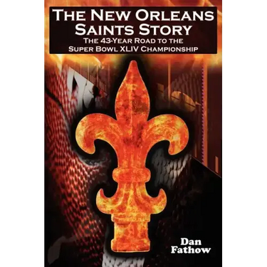 The New Orleans Saints Story: The 43-Year Road to the 2009 Super Bowl Championship
