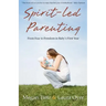 Spirit-Led Parenting: From Fear to Freedom in Baby's First Year