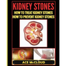 Kidney Stones: How To Treat Kidney Stones: How To Prevent Kidney Stones