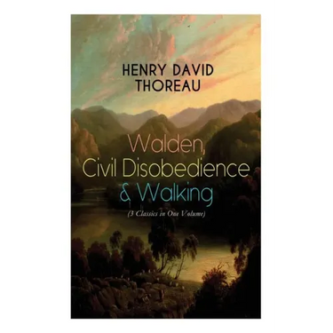 Walden, Civil Disobedience & Walking (3 Classics in One Volume): Three Most Important Works of Thoreau, Including Author's Biography