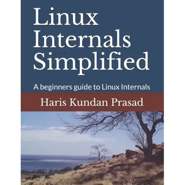 Linux Internals Simplified: A beginners guide to Linux Internals