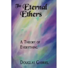 The Eternal Ethers: A Theory of Everything