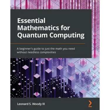 Essential Mathematics for Quantum Computing: A beginner's guide to just the math you need without needless complexities