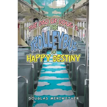 The Dao of Doug 3: the Trolleybus of Happy Destiny