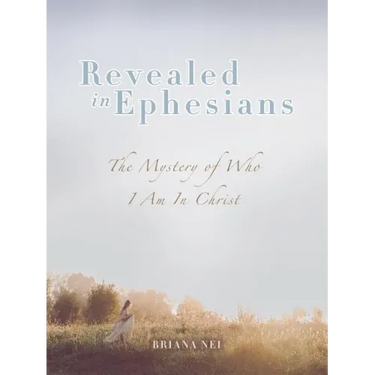 Revealed in Ephesians: The Mystery of Who I Am in Christ