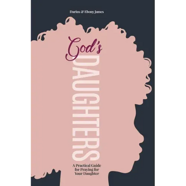 God's Daughters: A Practical Guide for Praying for Your Daughter