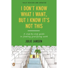 I Don't Know What I Want, But I Know It's Not This: A Step-by-Step Guide to Finding Gratifying Work, Fully Revised and Updated