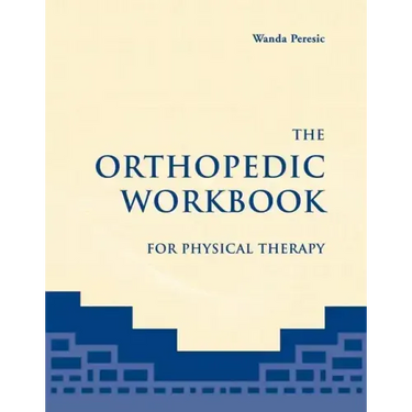 The Orthopedic Workbook for Physical Therapy