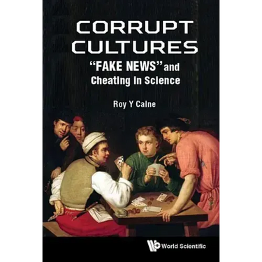 Corrupt Cultures: Cheating in Science and Society