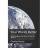 Your World, Better: Global Progress And What You Can Do About It