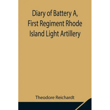 Diary of Battery A, First Regiment Rhode Island Light Artillery