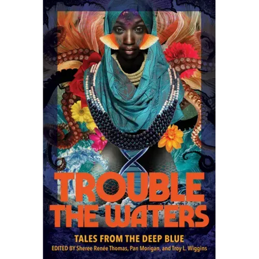 Trouble the Waters: Tales from the Deep Blue