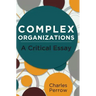 Complex Organizations: A Critical Essay