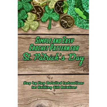 Simple and Easy Crochet Pattern for St. Patrick's Day: Step by Step Detailed Instructions