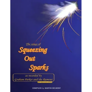 The Songs of Squeezing Out Sparks: As Recorded by Graham Parker and The Rumour